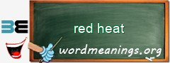WordMeaning blackboard for red heat
